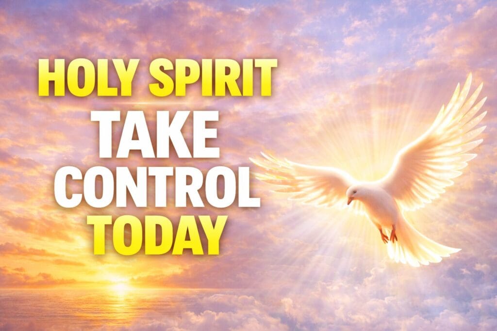 Holy Spirit take control today prayer image with glowing dove symbolizing the Holy Spirit guiding believers and bringing peace and direction.