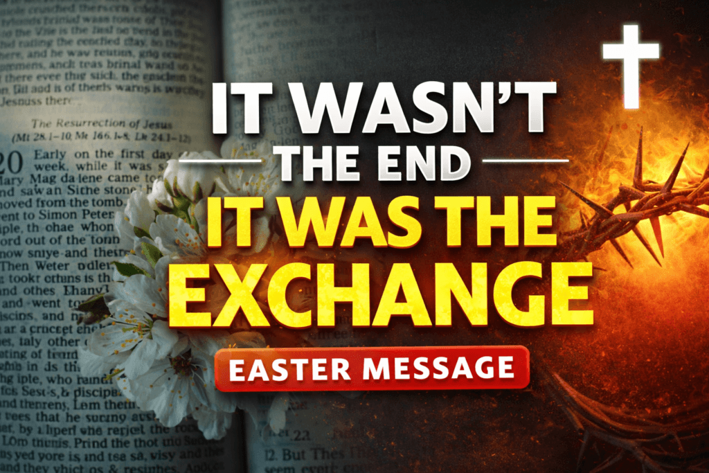 The Cross Was Not The End—It Was The Exchange