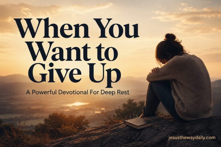 A Christian devotional for when you want to give up and need deep biblical rest.